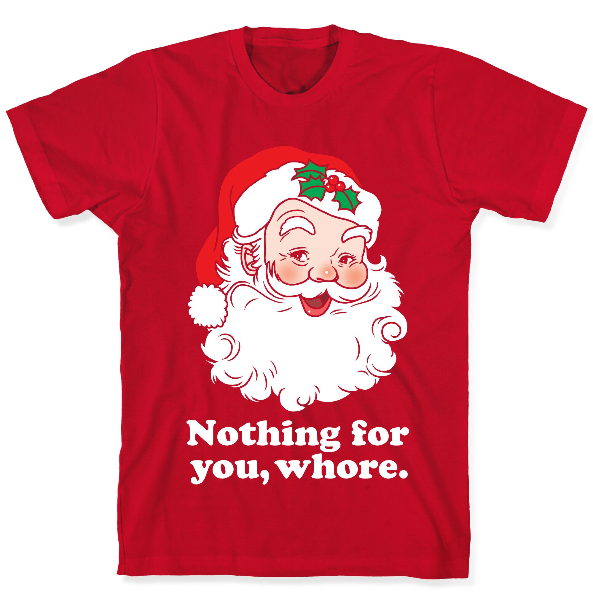Nothing For You, Whore T-Shirt